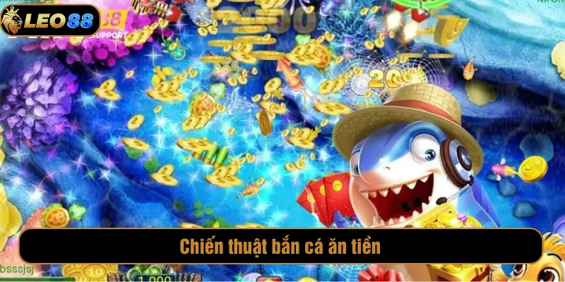 Chiến thuật bắn cá ăn tiền