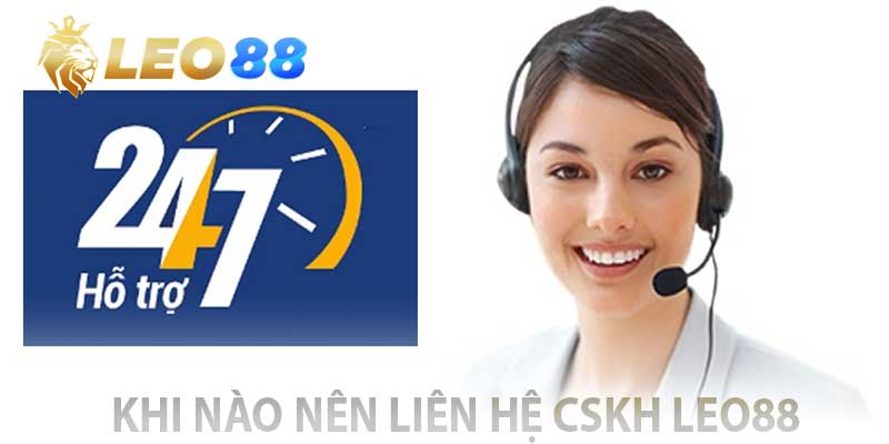 khi nào cần liên hệ cskh leo88