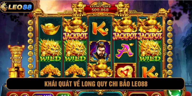 Long Quy Chi Bảo Leo88 nổi bật với hình ảnh đẹp mắt