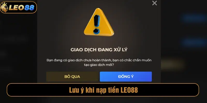 Lưu ý khi nạp tiền LEO88