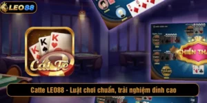 Catte LEO88 - Luật chơi chuẩn, trải nghiệm đỉnh cao