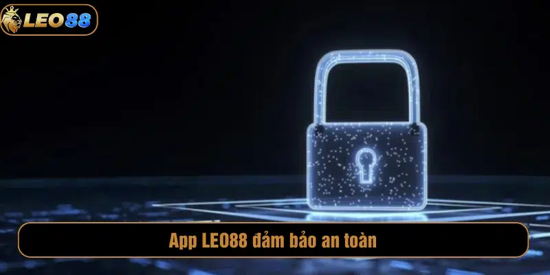 Hệ thống ứng dụng LEO88 an toàn tuyệt đối 