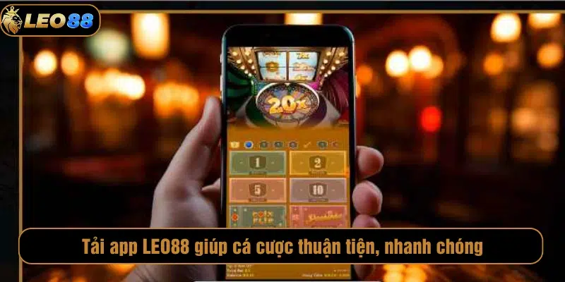Tải app LEO88 giúp cá cược thuận tiện hơn 