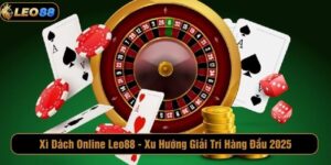 Xì Dách Online Leo88 - Xu Hướng Giải Trí Hàng Đầu 2025